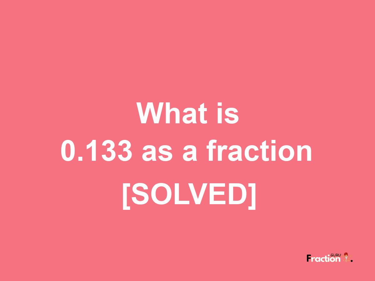 0.133 as a fraction