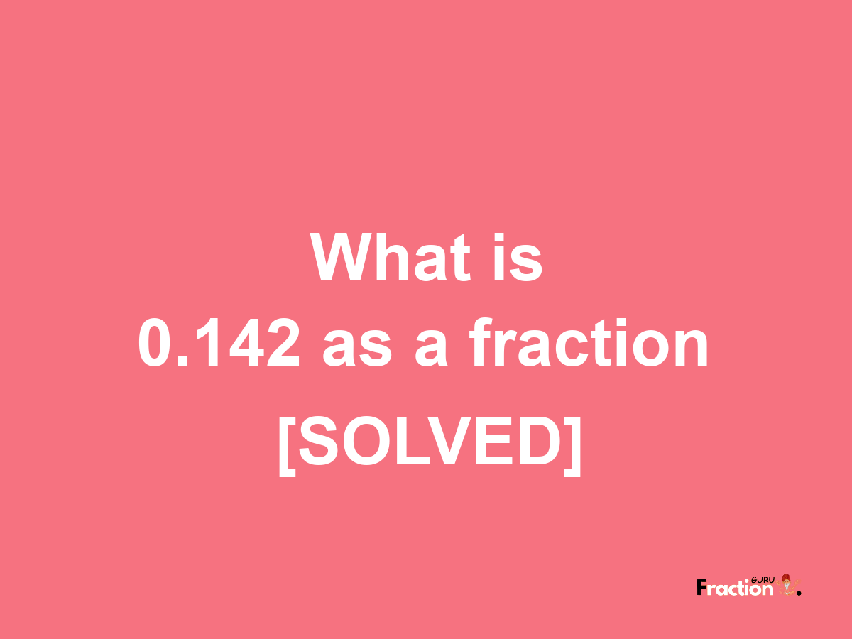 0.142 as a fraction