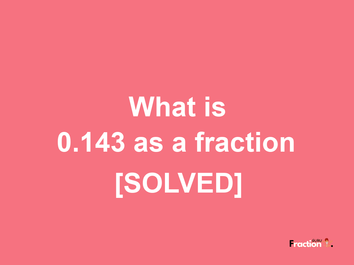 0.143 as a fraction