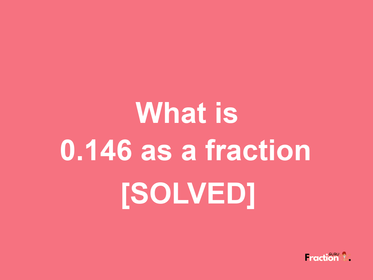 0.146 as a fraction