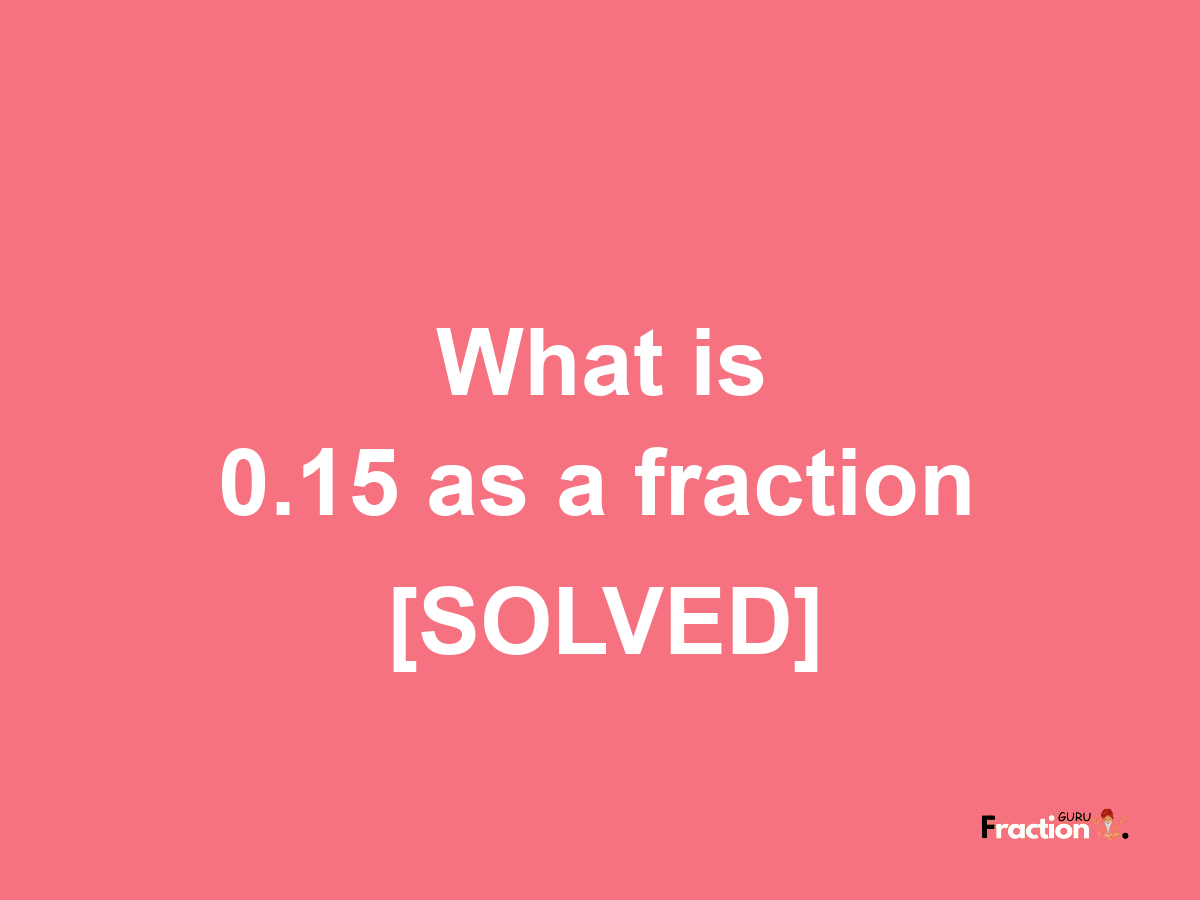 0.15 as a fraction