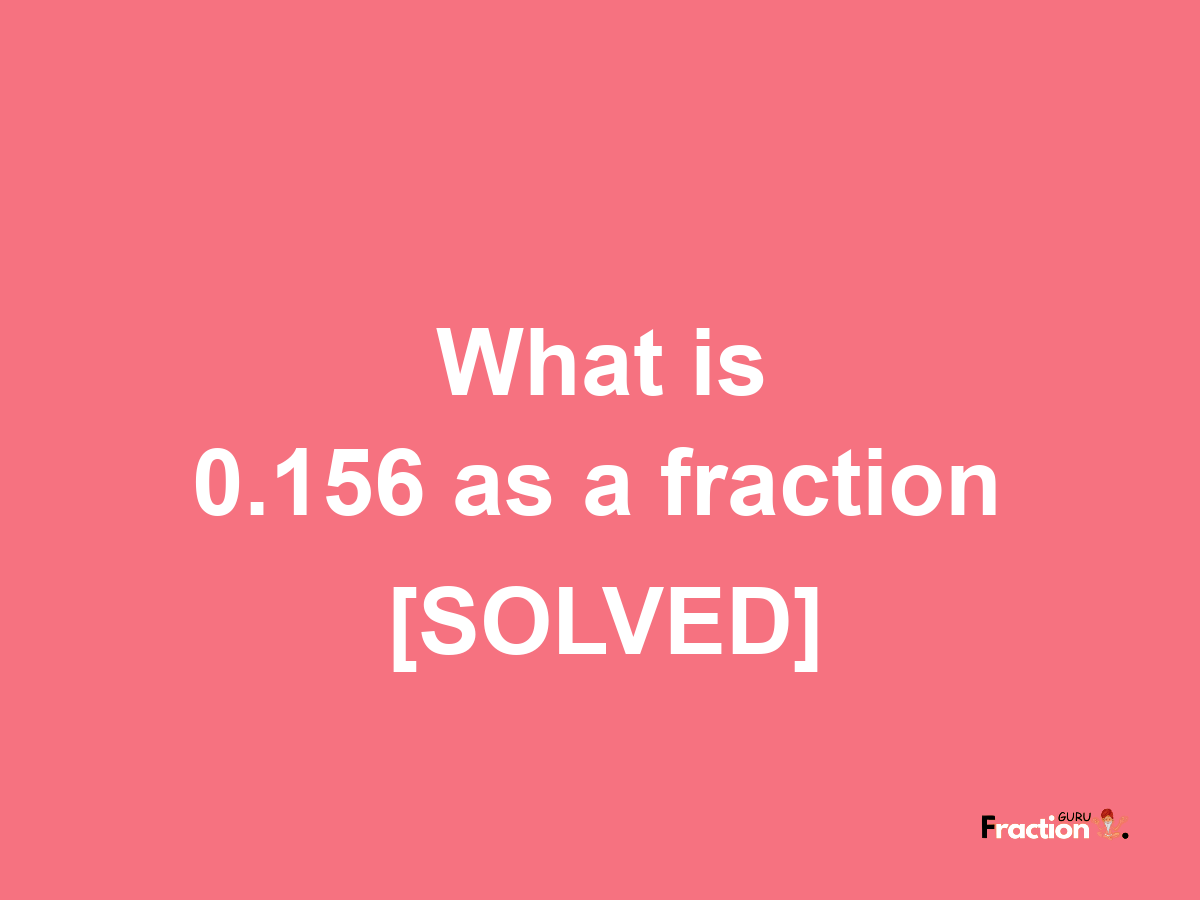 0.156 as a fraction