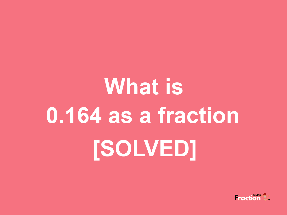 0.164 as a fraction