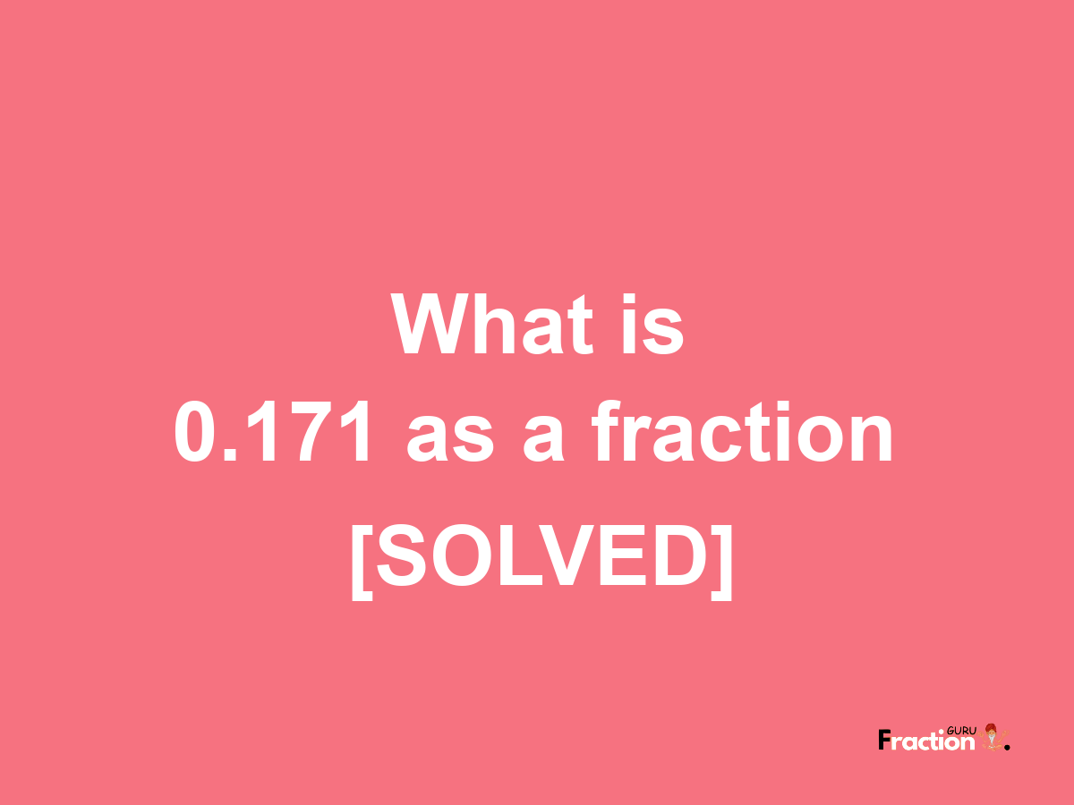 0.171 as a fraction