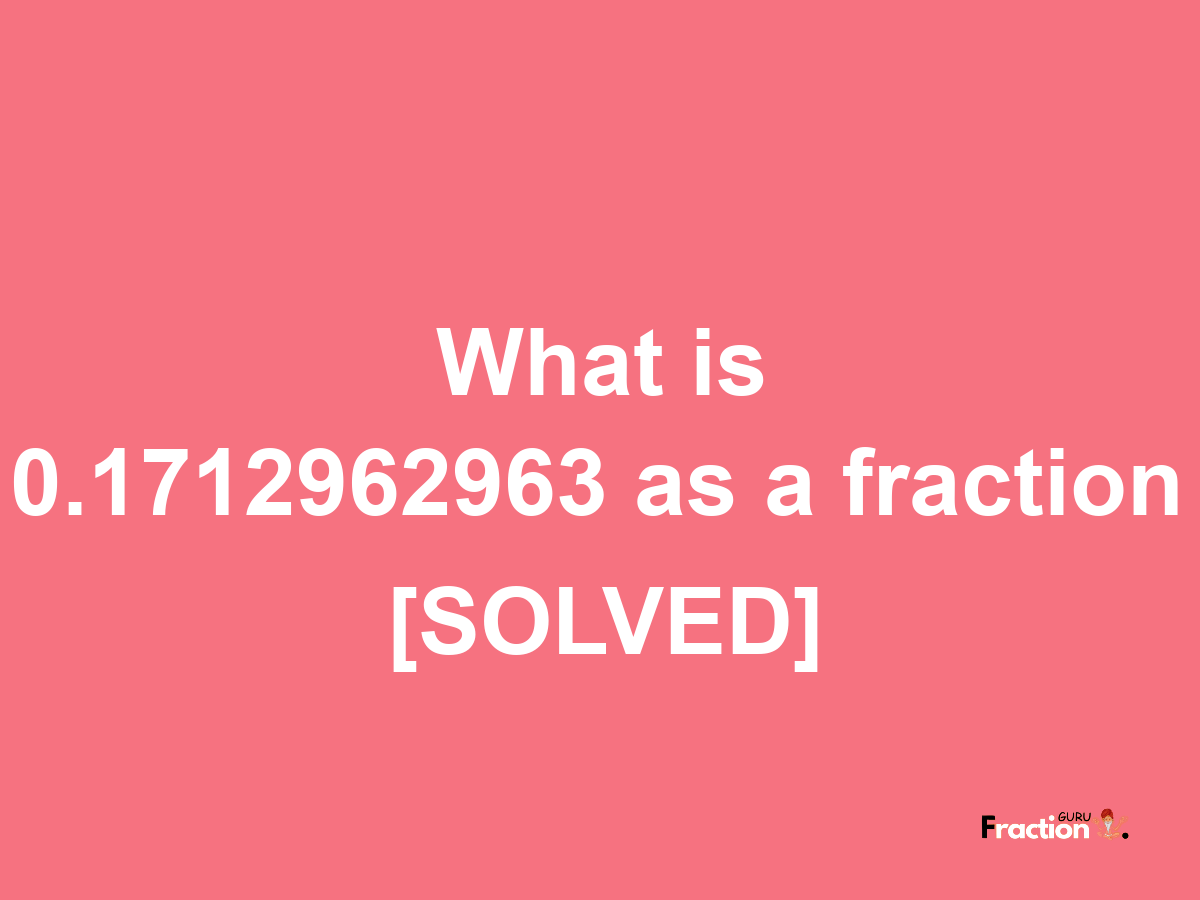 0.1712962963 as a fraction