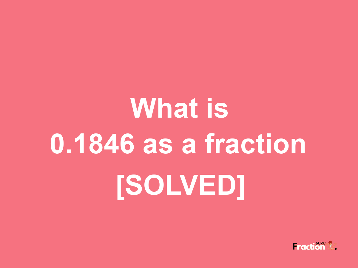 0.1846 as a fraction