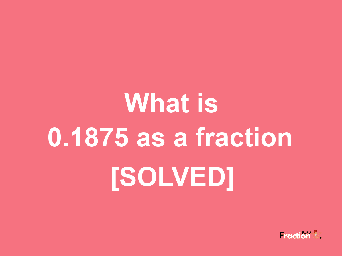 0.1875 as a fraction