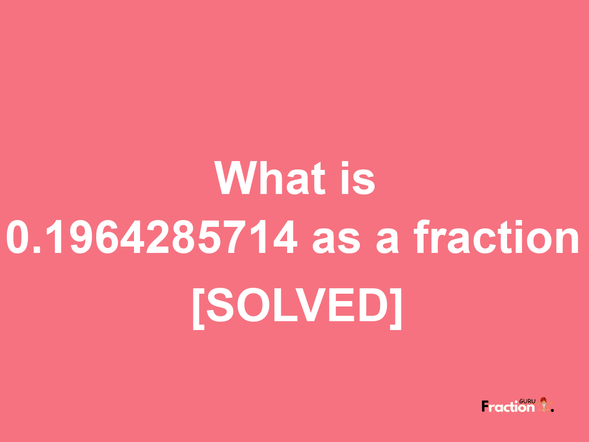 0.1964285714 as a fraction