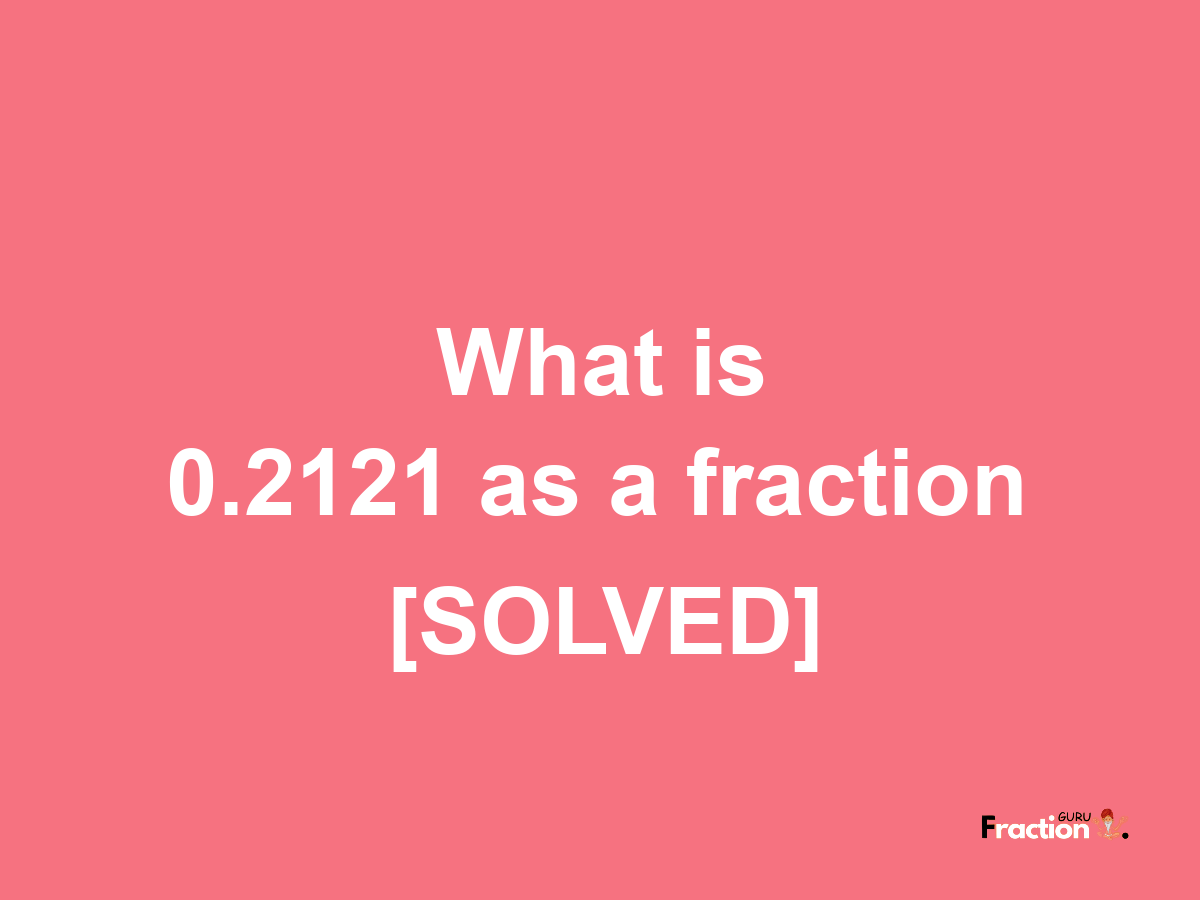 0.2121 as a fraction