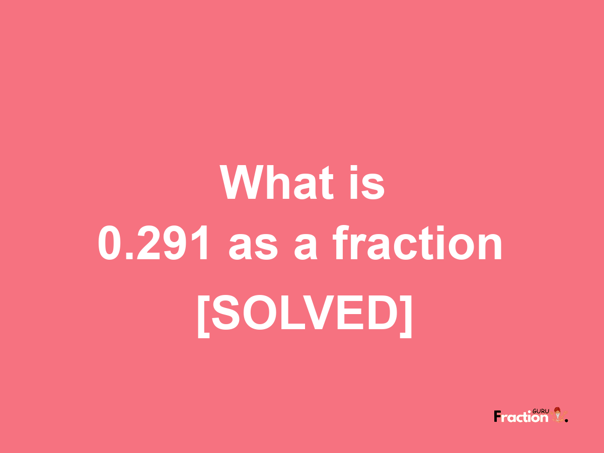 0.291 as a fraction