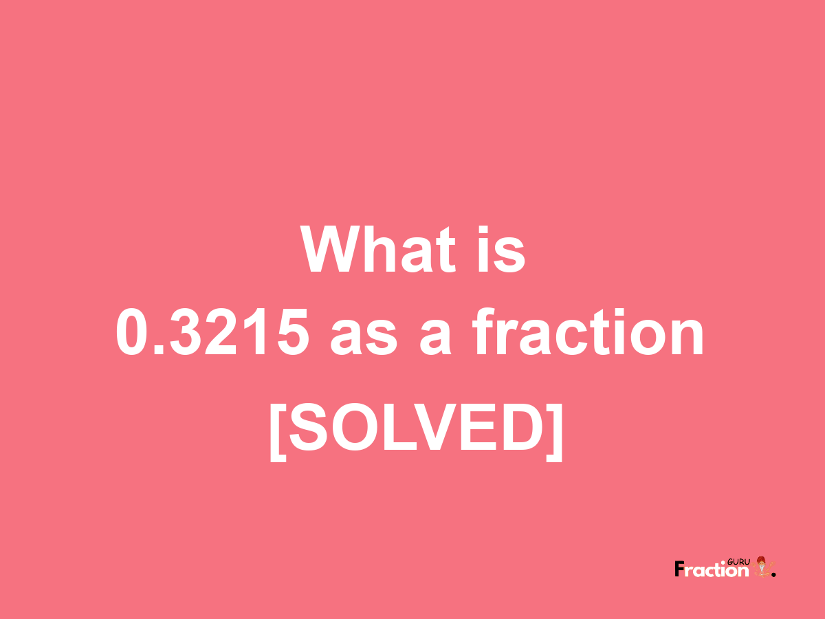 0.3215 as a fraction