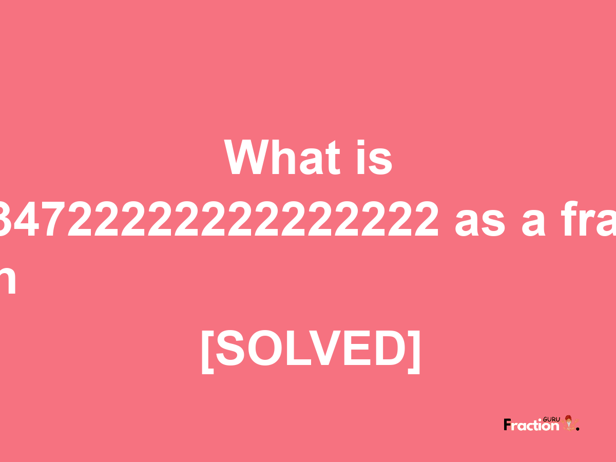 0.34722222222222222 as a fraction