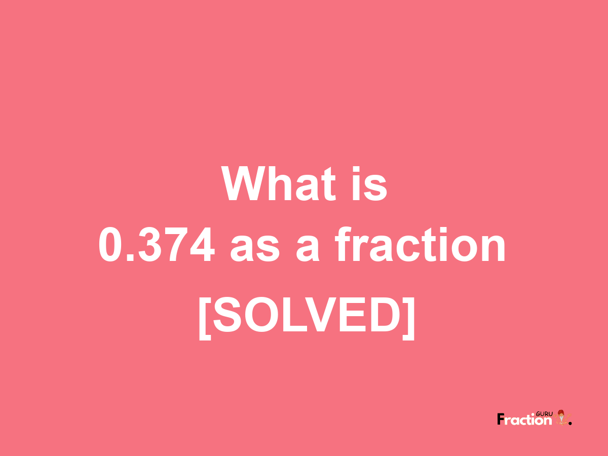 0.374 as a fraction