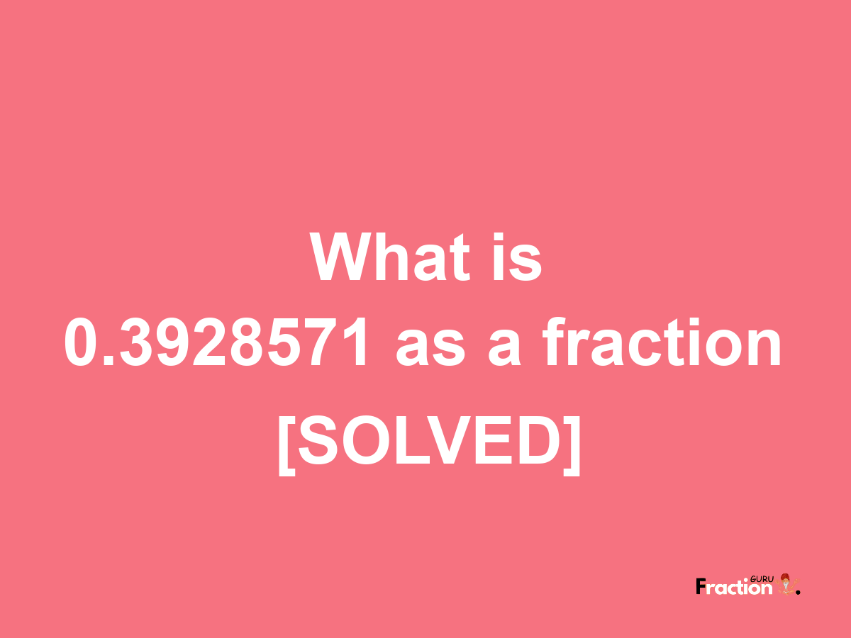 0.3928571 as a fraction