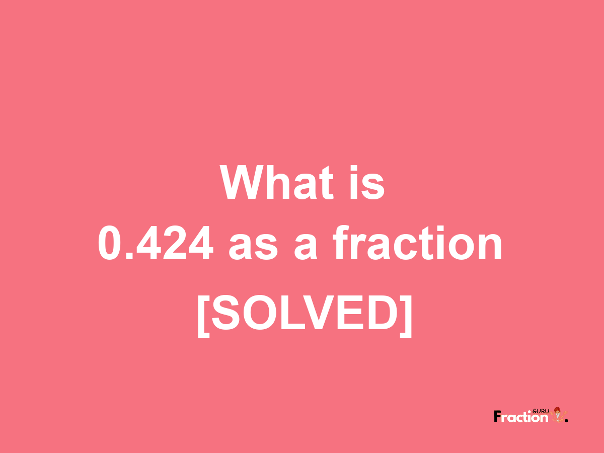 0.424 as a fraction