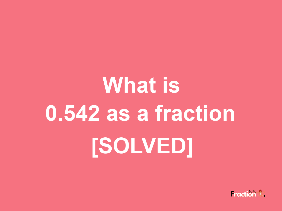 0.542 as a fraction