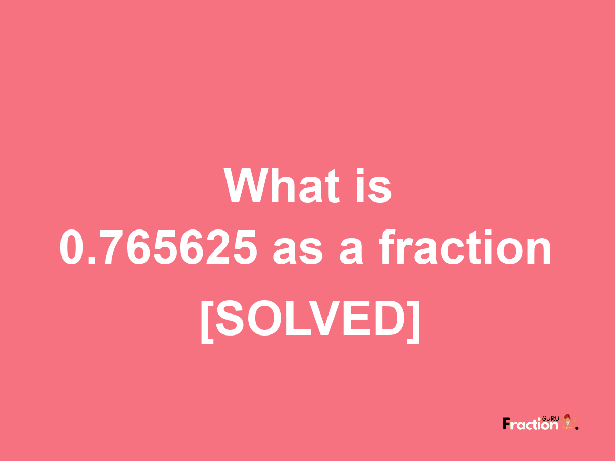 0.765625 as a fraction