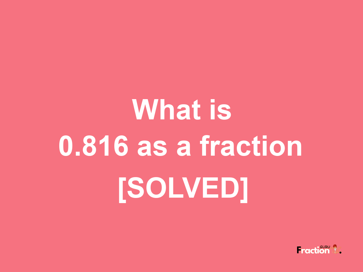 0.816 as a fraction