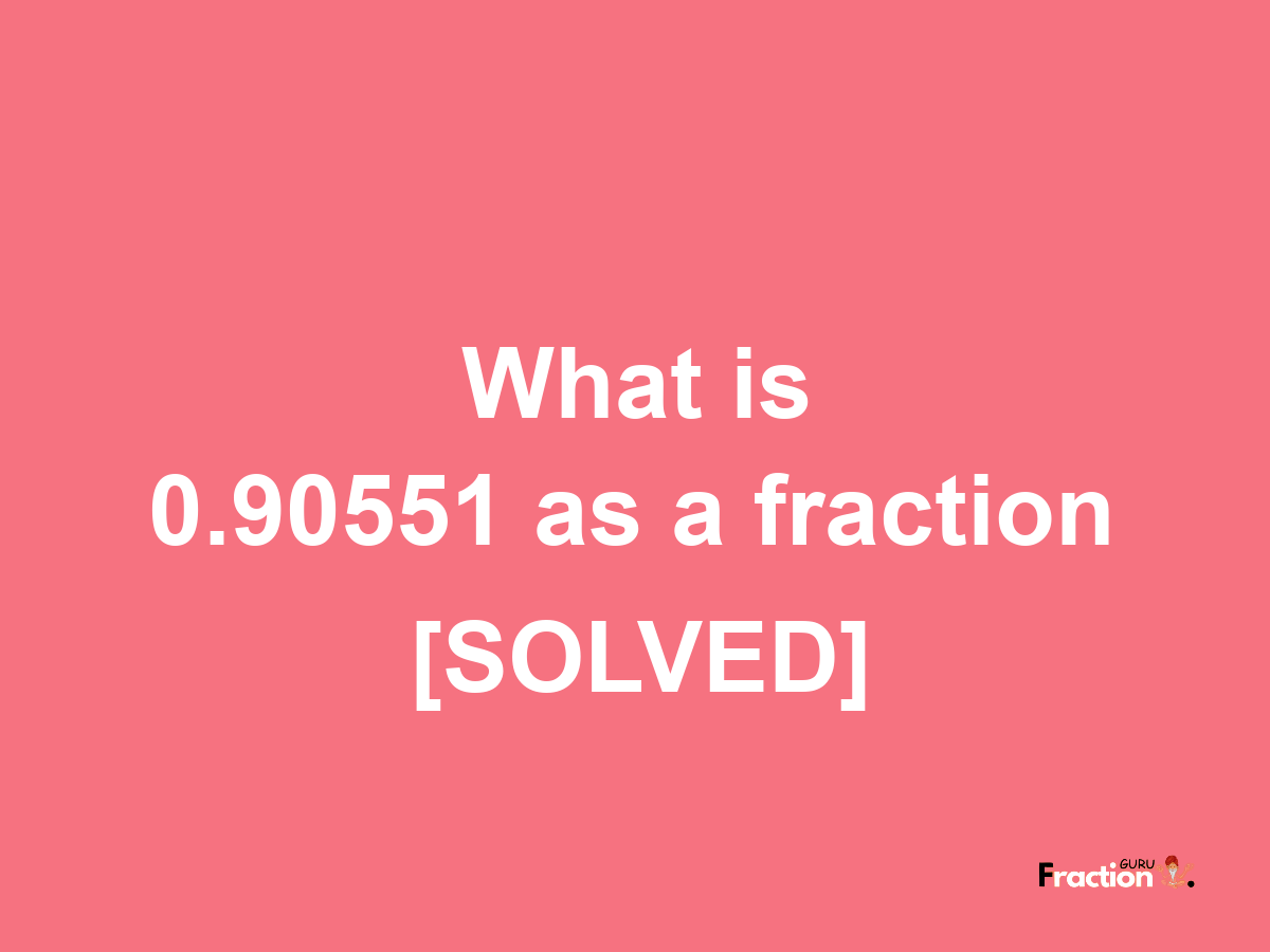 0.90551 as a fraction