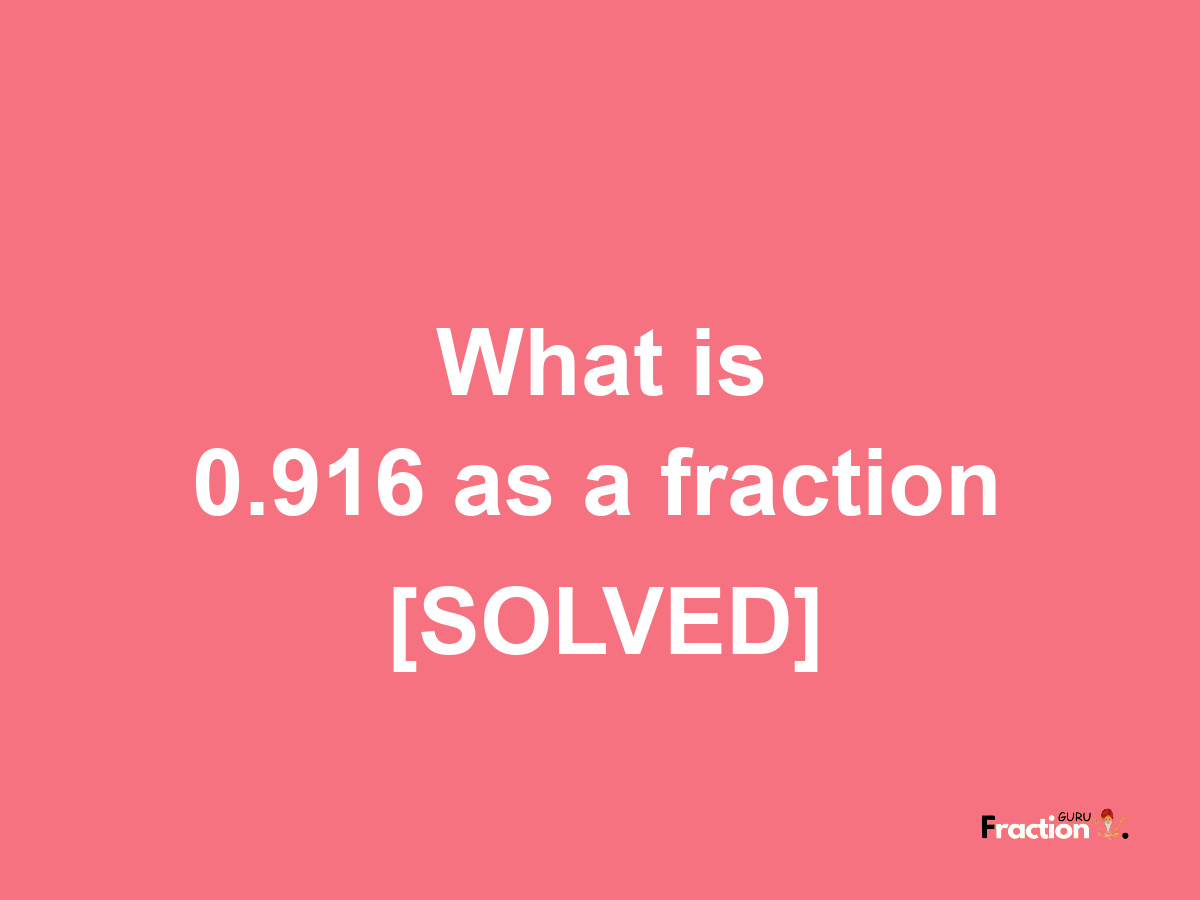 0.916 as a fraction