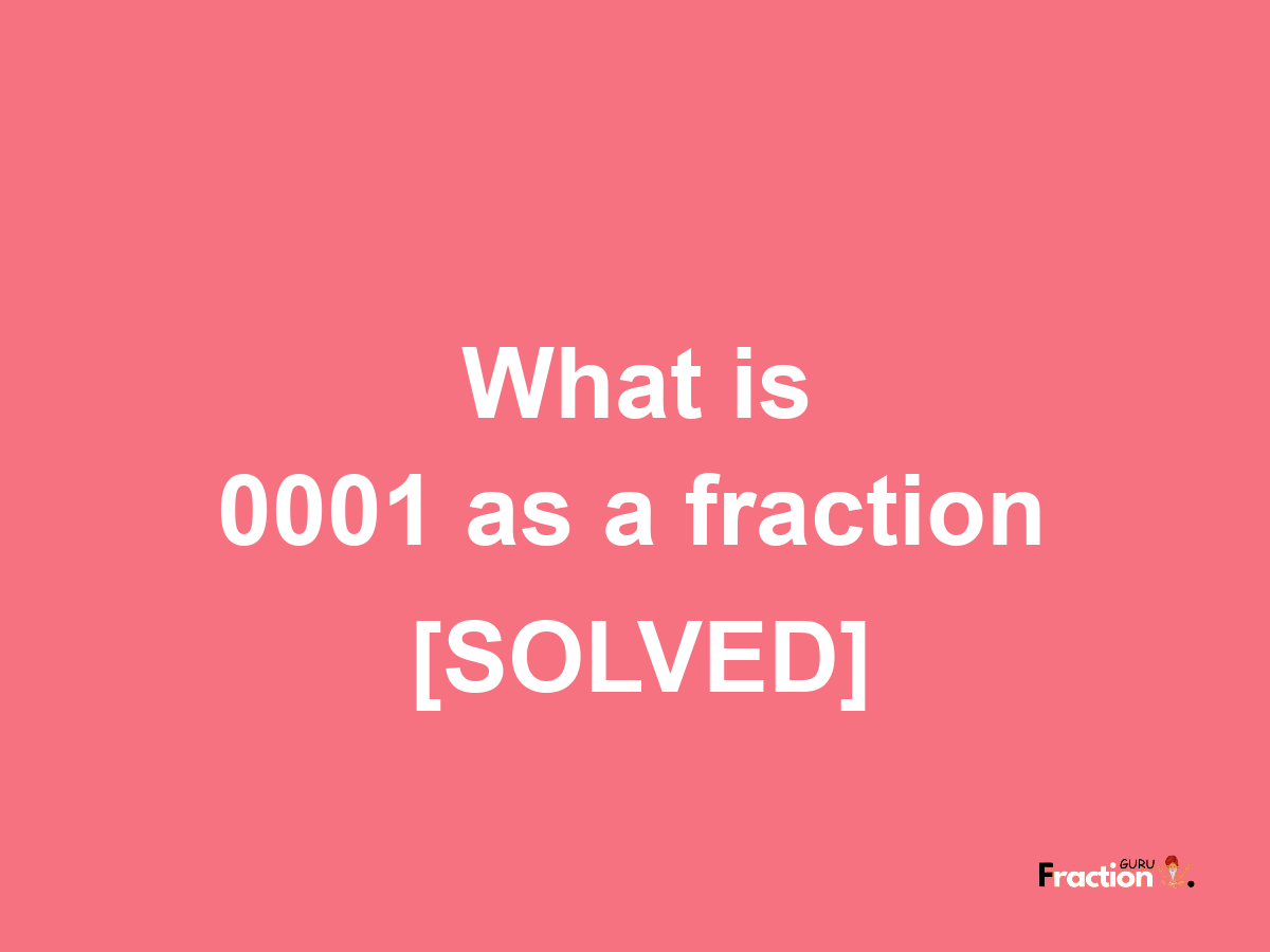 0001 as a fraction