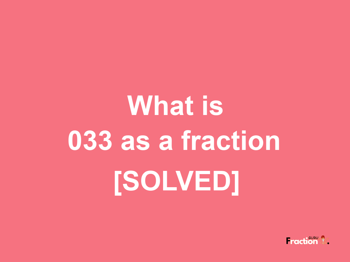 033 as a fraction