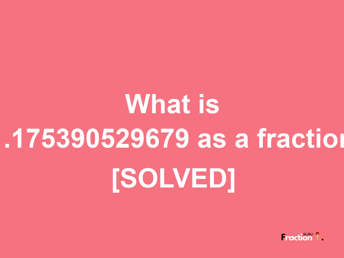 1.175390529679 as a fraction