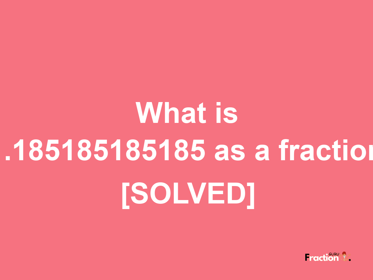 1.185185185185 as a fraction