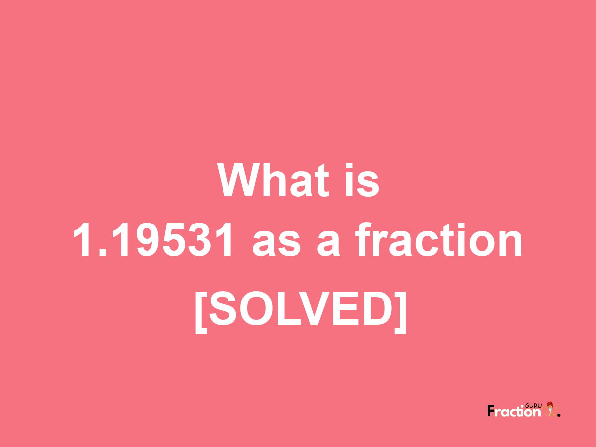 1.19531 as a fraction