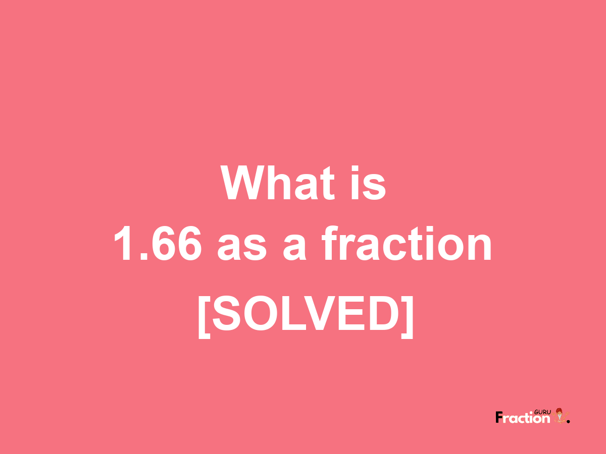 1.66 as a fraction