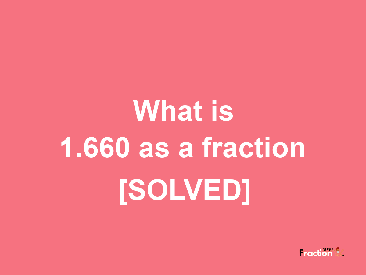 1.660 as a fraction