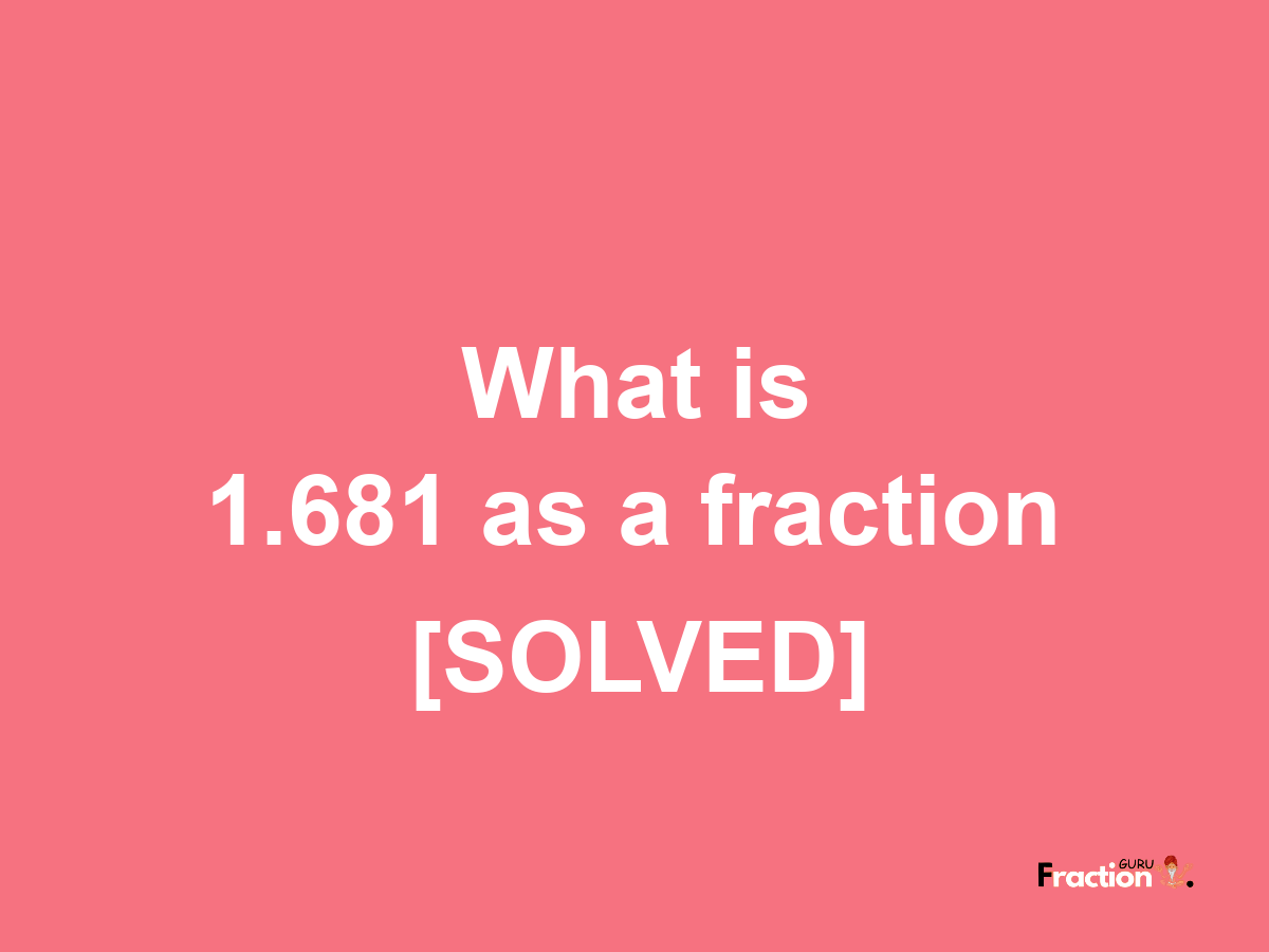 1.681 as a fraction