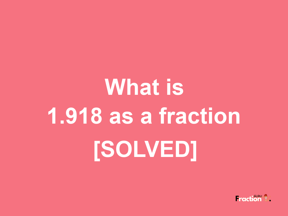 1.918 as a fraction