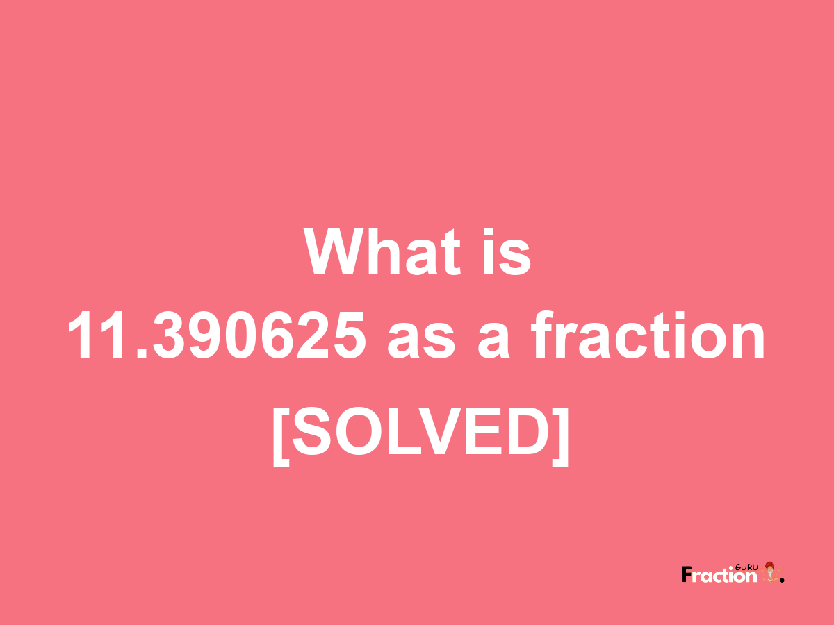 11.390625 as a fraction