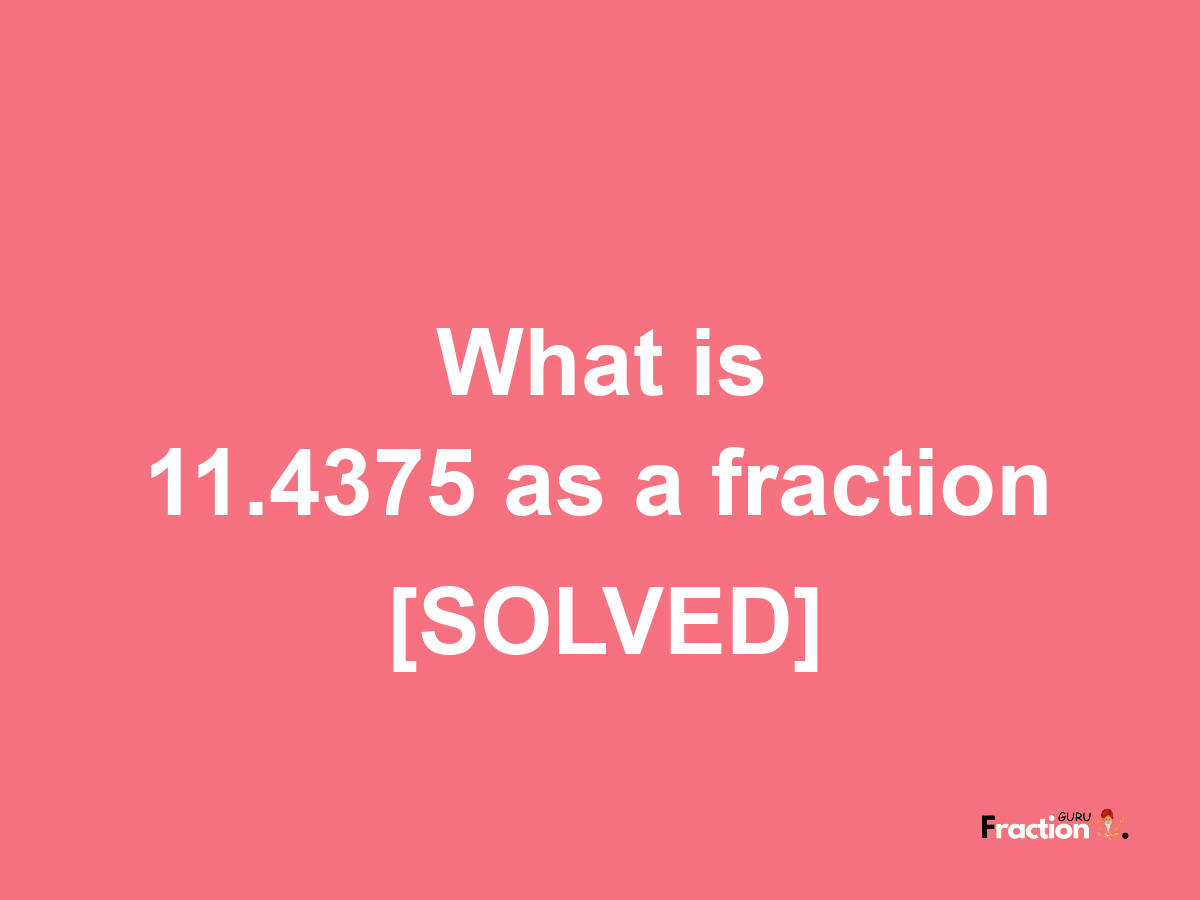 11.4375 as a fraction