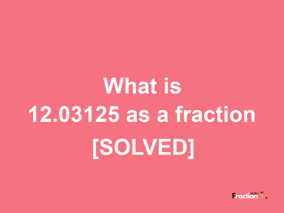 12.03125 as a fraction