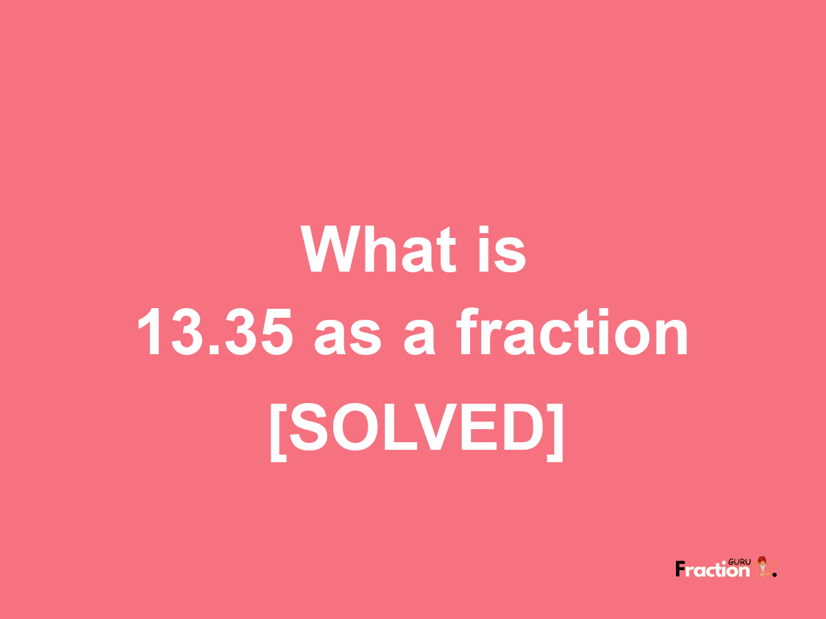 13.35 as a fraction