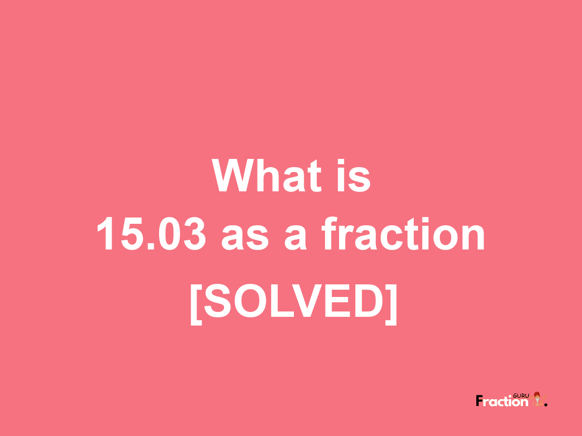 15.03 as a fraction