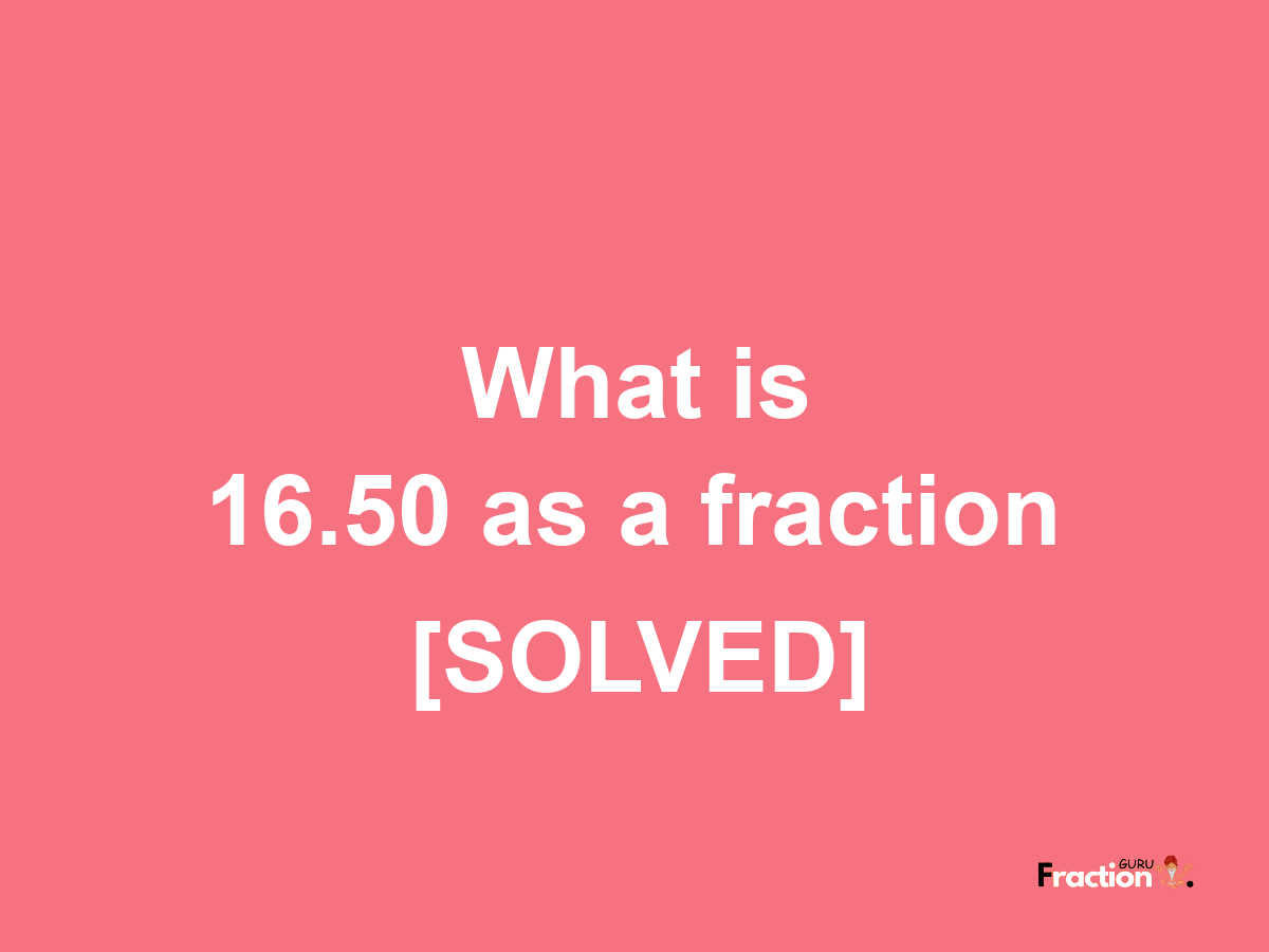 16.50 as a fraction