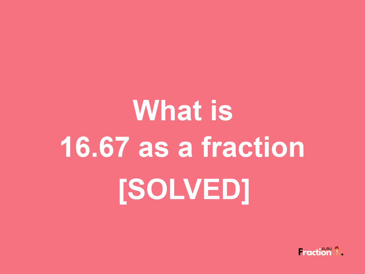 16.67 as a fraction