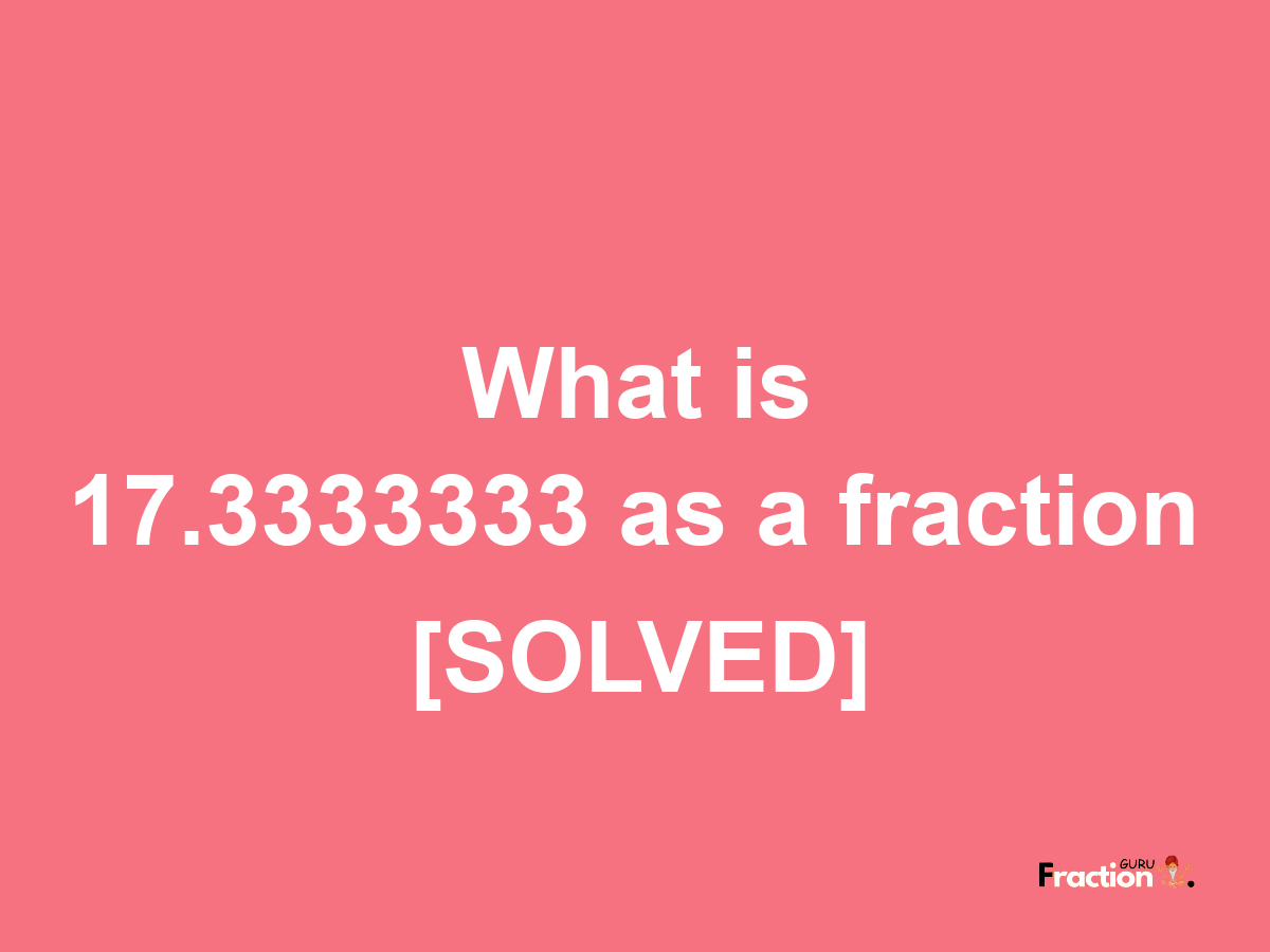 17.3333333 as a fraction