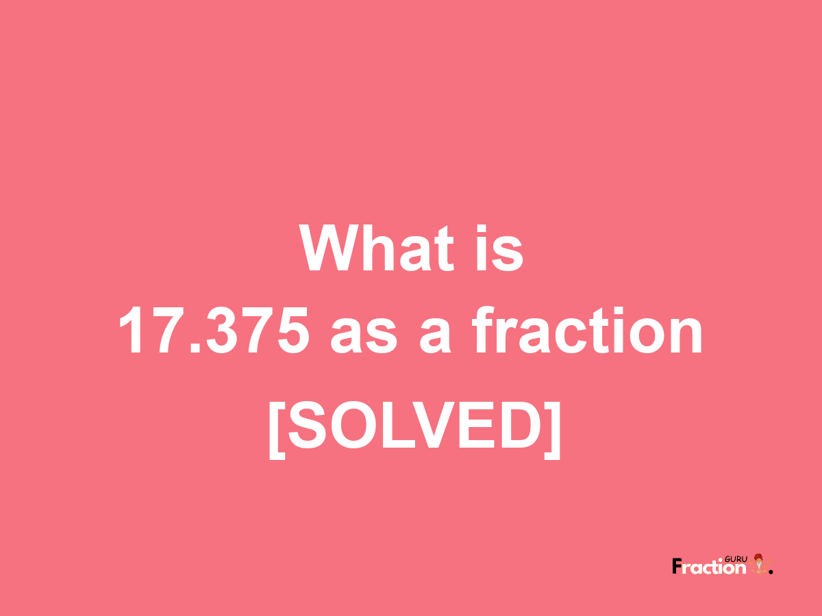 17.375 as a fraction