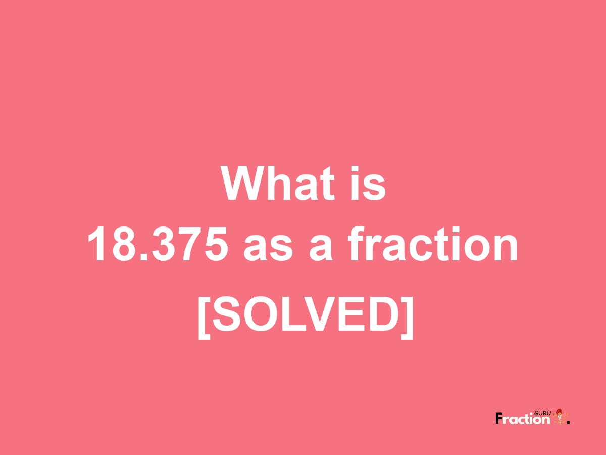 18.375 as a fraction