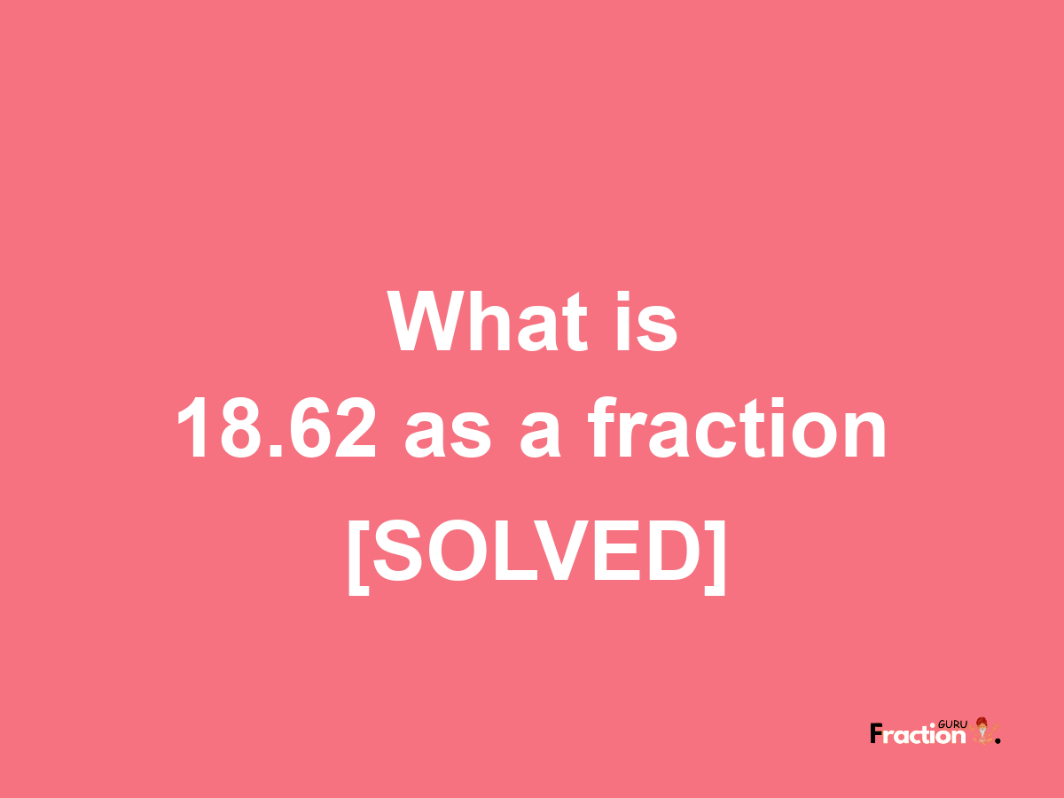 18.62 as a fraction