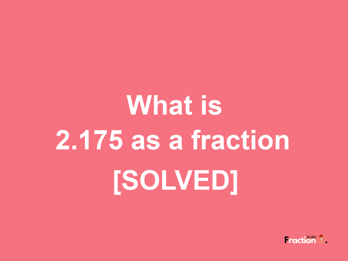 2.175 as a fraction