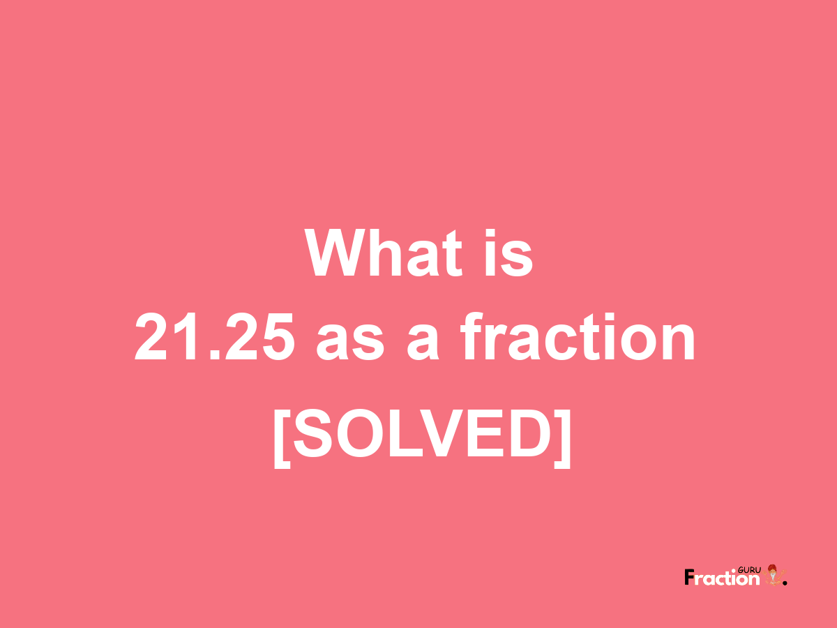 21.25 as a fraction