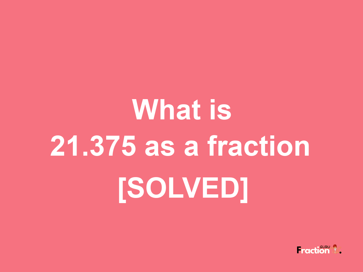 21.375 as a fraction