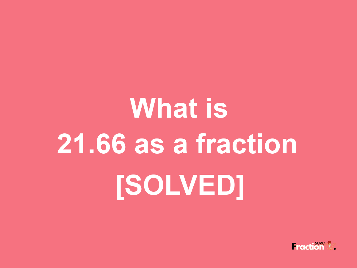 21.66 as a fraction