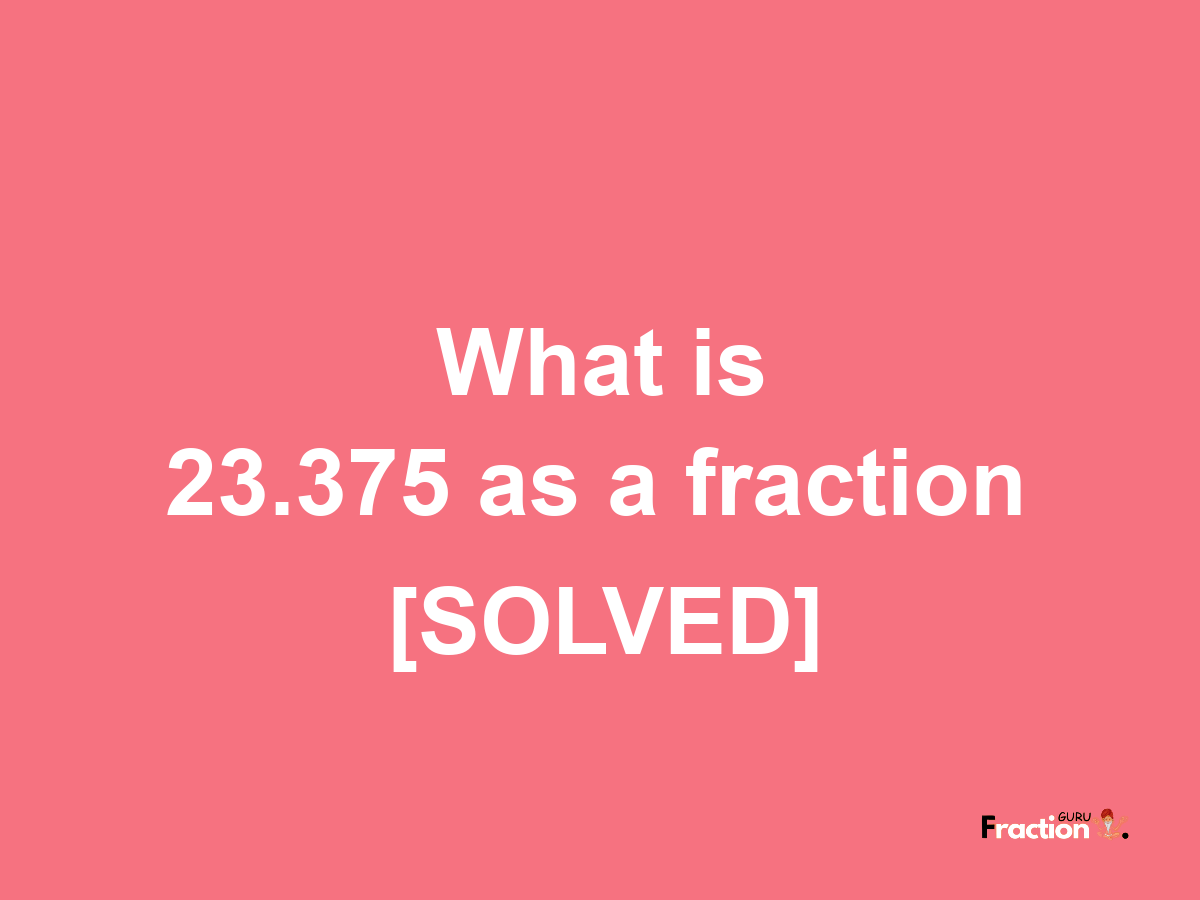 23.375 as a fraction