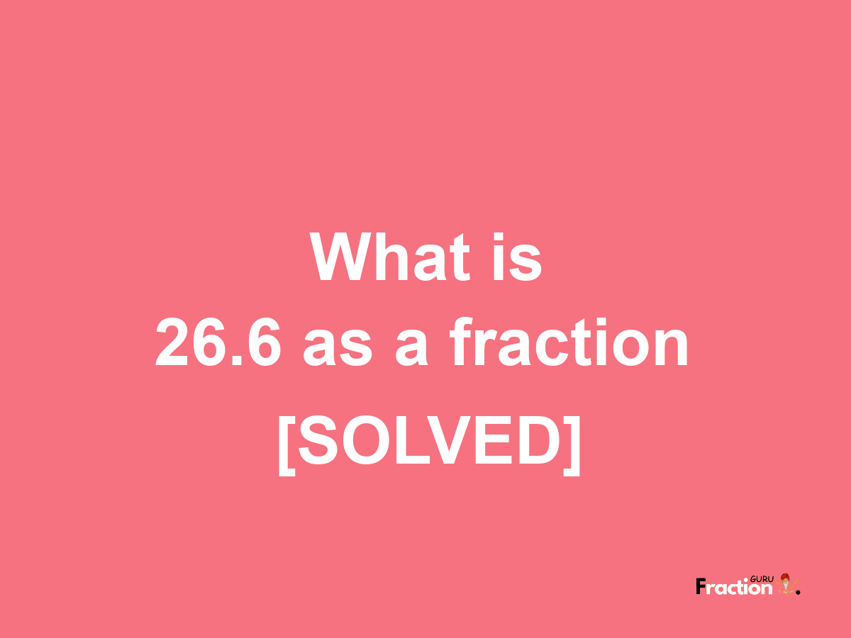 26.6 as a fraction